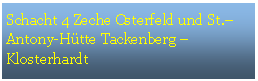 Textfeld: Schacht 4 Zeche Osterfeld und St.� Antony-H�tte Tackenberg �Klosterhardt 